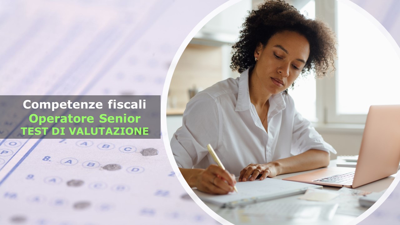  Test Valutazione Competenze fiscali - Operatore Senior